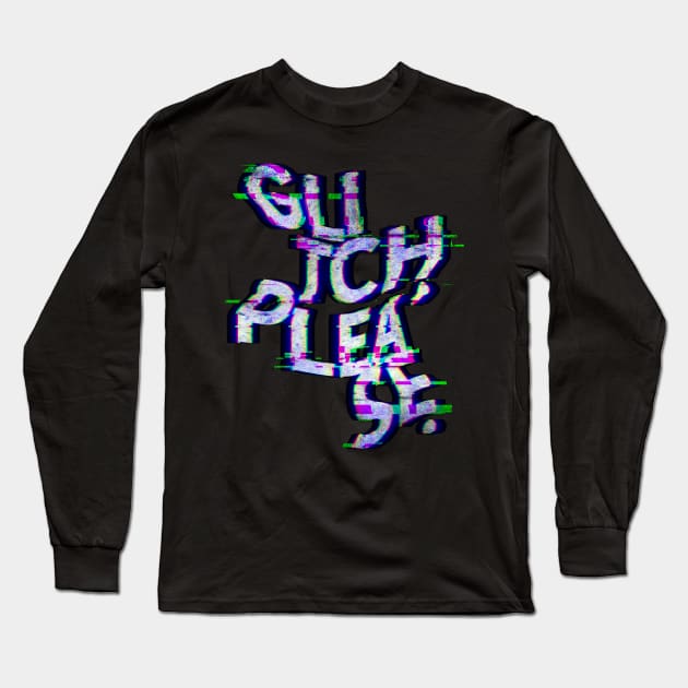 Glitch, please. Long Sleeve T-Shirt by Gintron